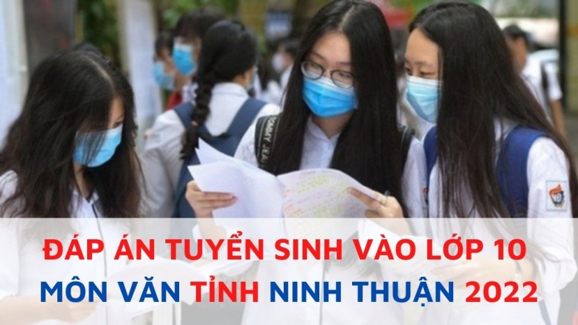 Đáp án đề thi môn Ngữ văn vào lớp 10 tỉnh Ninh Thuận năm 2022 Đáp án đề thi môn Ngữ văn vào lớp 10 tỉnh Ninh Thuận năm 2022