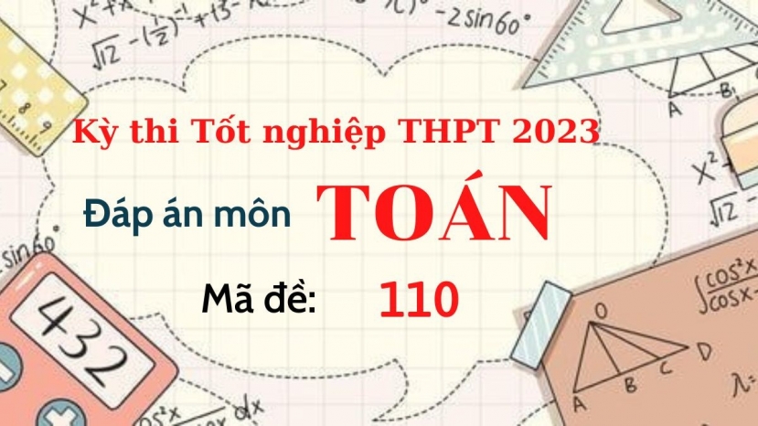 Đáp án đề thi môn Toán mã đề 110 kỳ thi Tốt Nghiệp THPT 2023 - Ảnh 1 Đáp án đề thi môn Toán mã đề 110 kỳ thi Tốt Nghiệp THPT 2023 - Ảnh 1